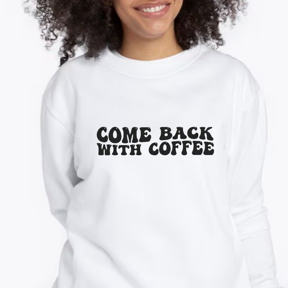 Come Back With Coffee Sand Crewneck Long Sleeve Unisex Sweatshirt - Picture 6 of 6